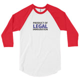 Product of Legal Immigrant 3/4 sleeve raglan shirt